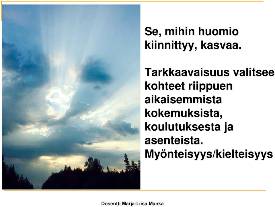 riippuen aikaisemmista kokemuksista,