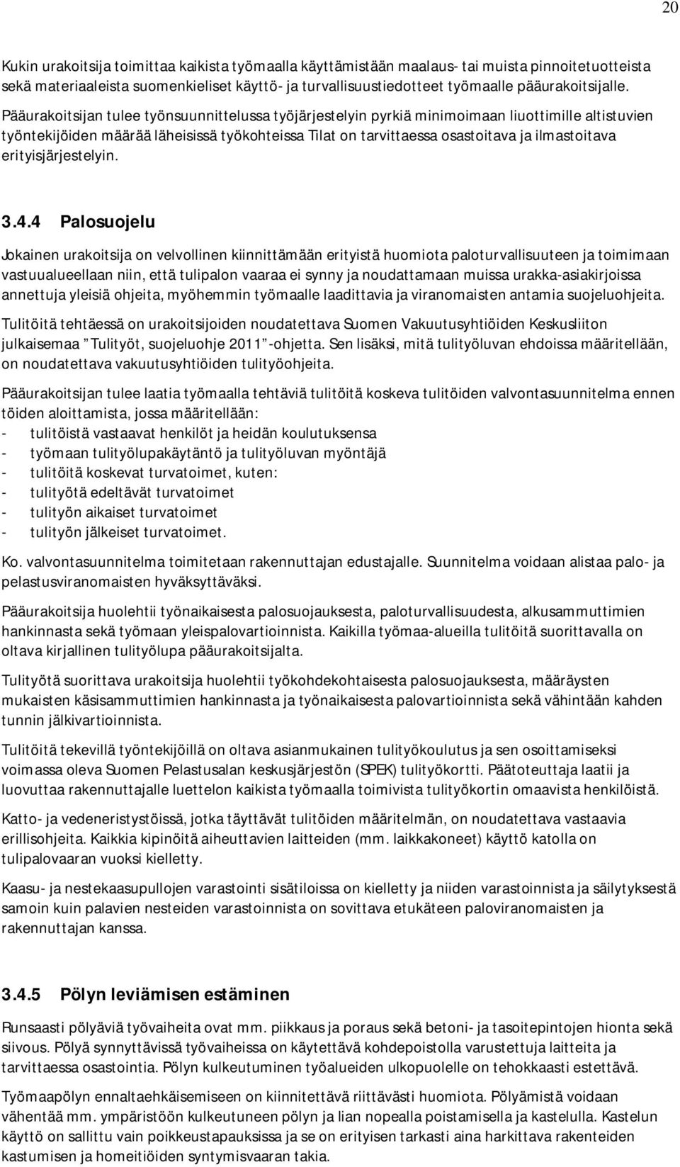 erityisjärjestelyin. 3.4.
