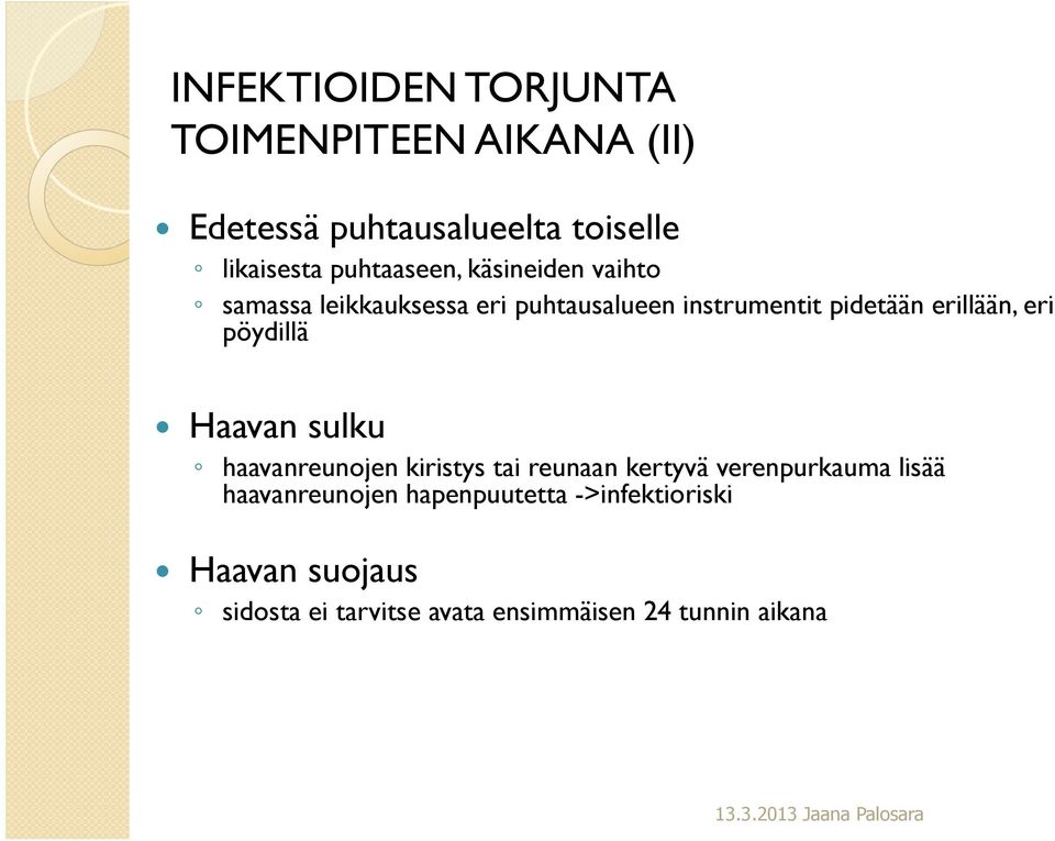 erillään, eri pöydillä Haavan sulku haavanreunojen kiristys tai reunaan kertyvä verenpurkauma lisää