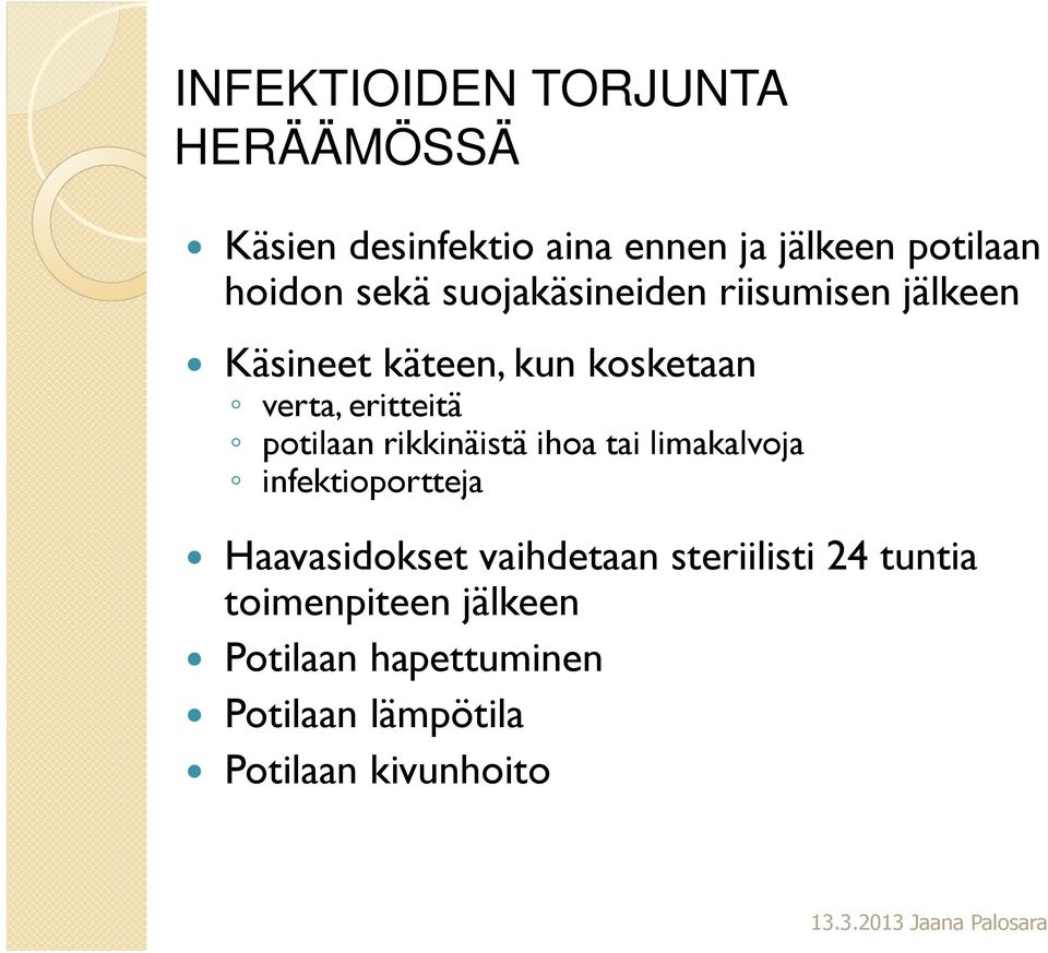 potilaan rikkinäistä ihoa tai limakalvoja infektioportteja Haavasidokset vaihdetaan