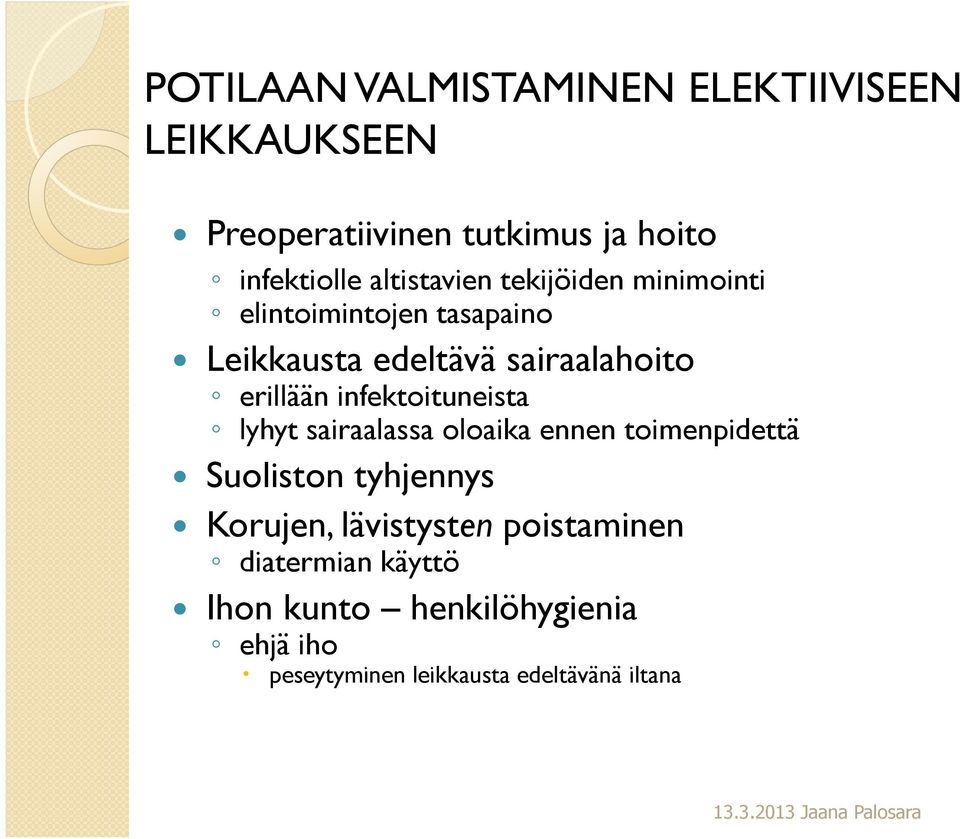 infektoituneista lyhyt sairaalassa oloaika ennen toimenpidettä Suoliston tyhjennys Korujen,