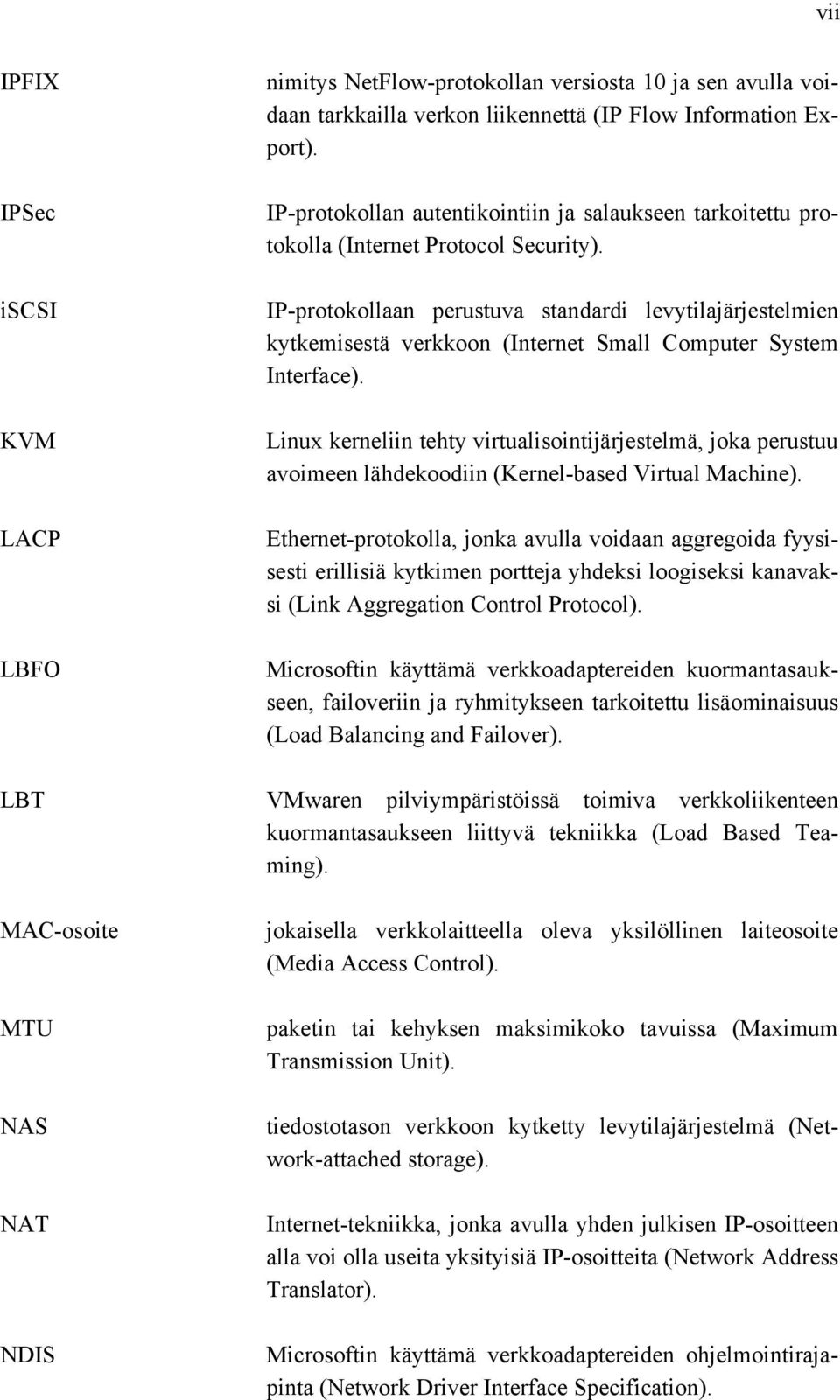 IP-protokollaan perustuva standardi levytilajärjestelmien kytkemisestä verkkoon (Internet Small Computer System Interface).