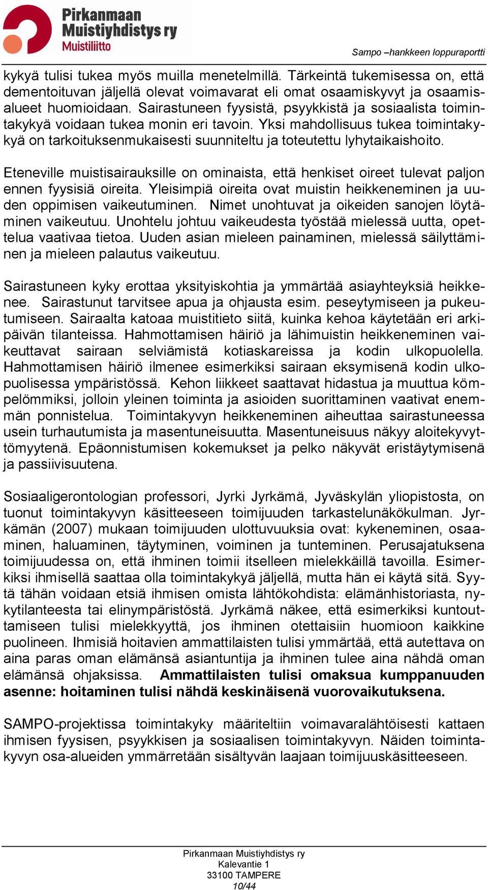 Yksi mahdollisuus tukea toimintakykyä on tarkoituksenmukaisesti suunniteltu ja toteutettu lyhytaikaishoito.