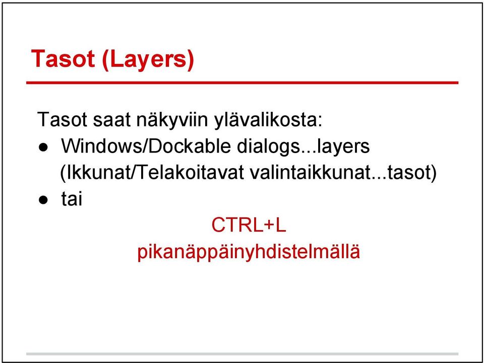 ..layers (Ikkunat/Telakoitavat