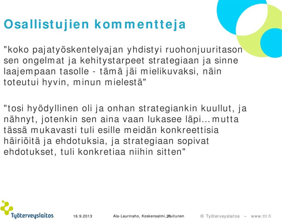 strategiankin kuullut, ja nähnyt, jotenkin sen aina vaan lukasee läpi mutta tässä mukavasti tuli esille meidän konkreettisia