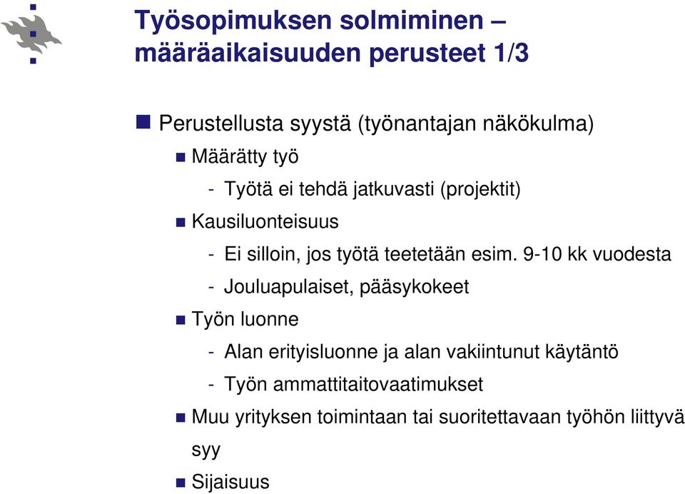 esim. 9-10 kk vuodesta - Jouluapulaiset, pääsykokeet Työn luonne - Alan erityisluonne ja alan vakiintunut