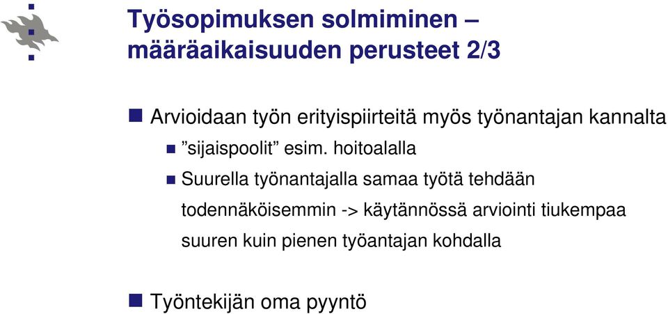 hoitoalalla Suurella työnantajalla samaa työtä tehdään todennäköisemmin ->