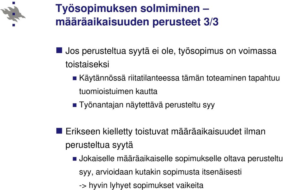näytettävä perusteltu syy Erikseen kielletty toistuvat määräaikaisuudet ilman perusteltua syytä Jokaiselle