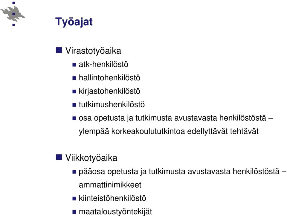 korkeakoulututkintoa edellyttävät tehtävät Viikkotyöaika pääosa opetusta ja