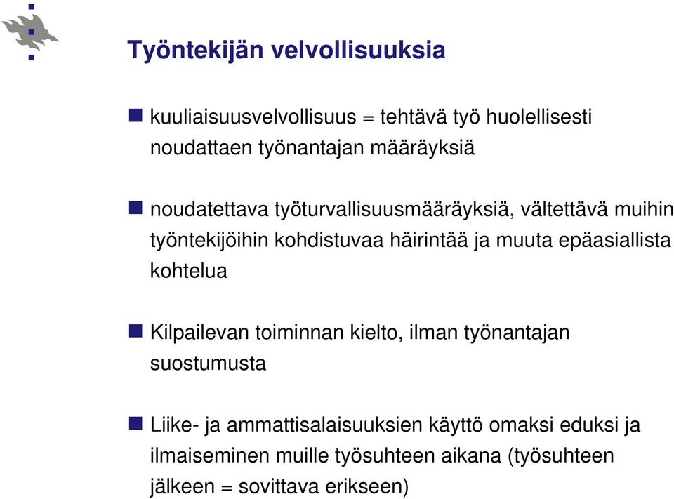 muuta epäasiallista kohtelua Kilpailevan toiminnan kielto, ilman työnantajan suostumusta Liike- ja