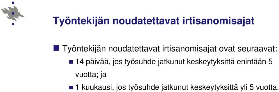 jos työsuhde jatkunut keskeytyksittä enintään 5 vuotta;