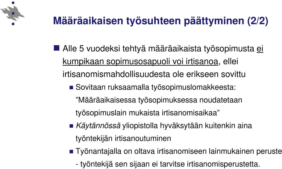 työsopimuksessa noudatetaan työsopimuslain mukaista irtisanomisaikaa Käytännössä yliopistolla hyväksytään kuitenkin aina