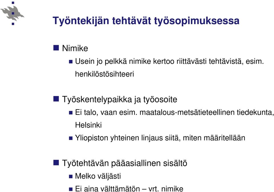 maatalous-metsätieteellinen tiedekunta, Helsinki Yliopiston yhteinen linjaus siitä, miten
