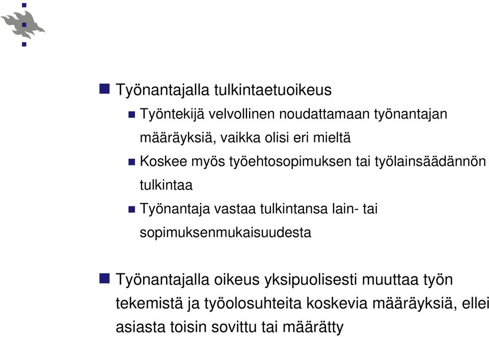 Työnantaja vastaa tulkintansa lain- tai sopimuksenmukaisuudesta Työnantajalla oikeus