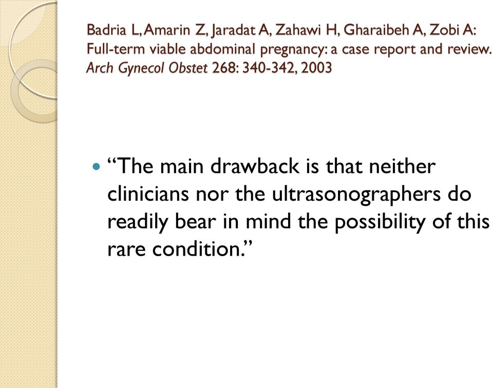 Arch Gynecol Obstet 268: 340-342, 2003 The main drawback is that neither