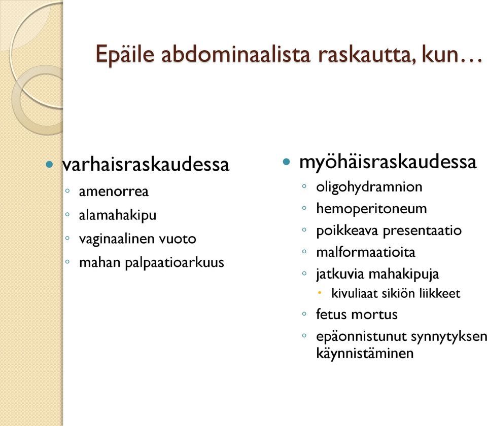 oligohydramnion hemoperitoneum poikkeava presentaatio malformaatioita