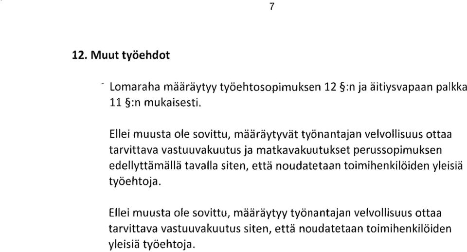 perussopimuksen edellyttämällä tavalla siten, että noudatetaan toimihenkilöiden yleisiä työehtoja.