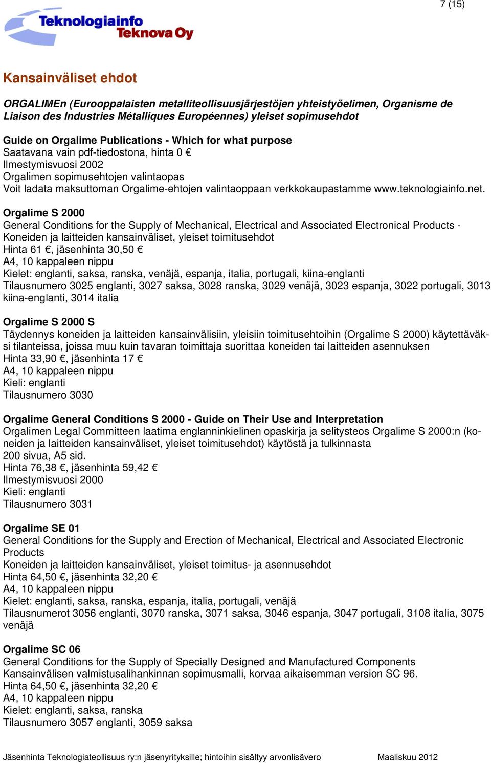 verkkokaupastamme www.teknologiainfo.net.