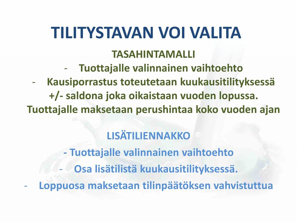 Tuottajalle maksetaan perushintaa koko vuoden ajan LISÄTILIENNAKKO - Tuottajalle