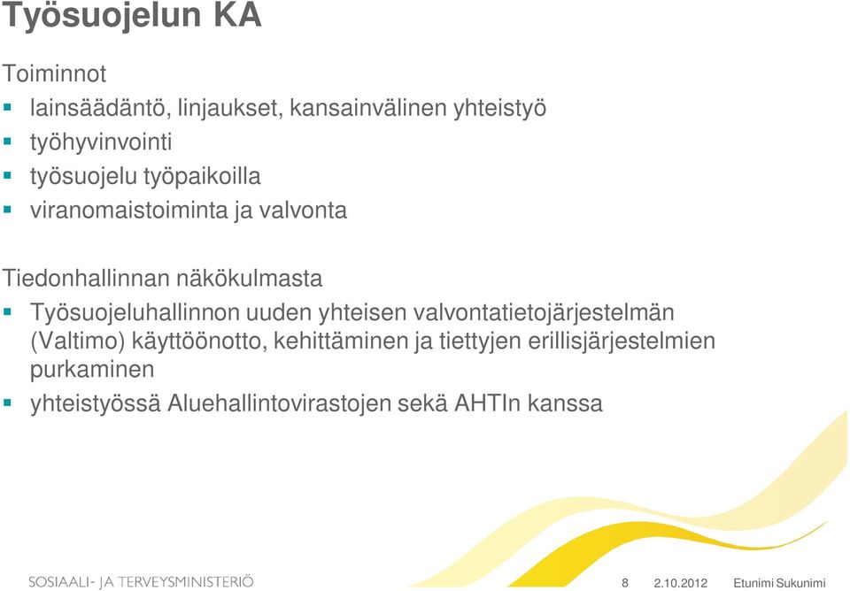 Työsuojeluhallinnon uuden yhteisen valvontatietojärjestelmän (Valtimo) käyttöönotto, kehittäminen