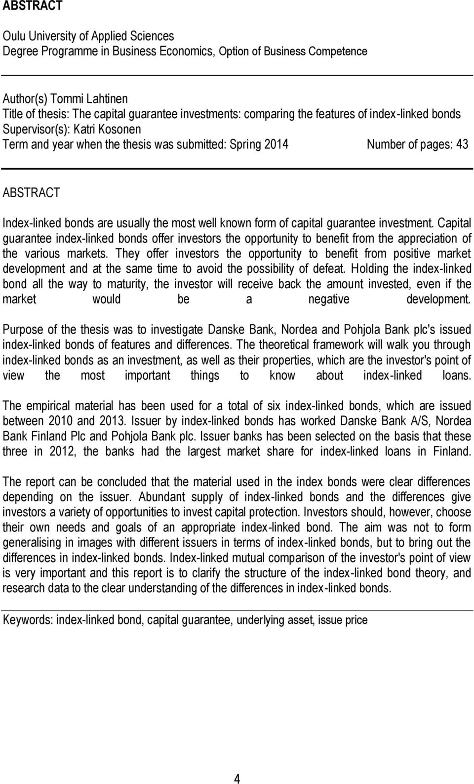 well known form of capital guarantee investment. Capital guarantee index-linked bonds offer investors the opportunity to benefit from the appreciation of the various markets.
