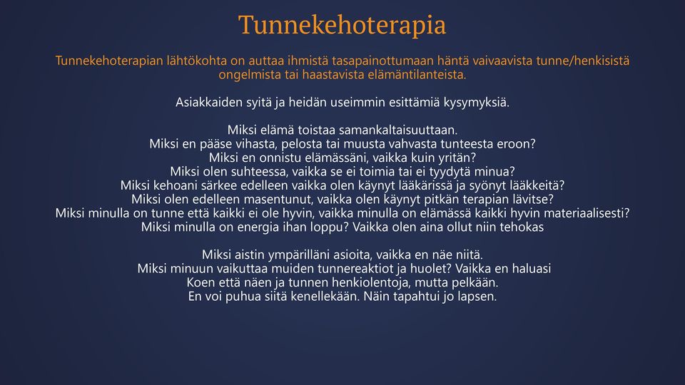 Miksi en onnistu elämässäni, vaikka kuin yritän? Miksi olen suhteessa, vaikka se ei toimia tai ei tyydytä minua? Miksi kehoani särkee edelleen vaikka olen käynyt lääkärissä ja syönyt lääkkeitä?