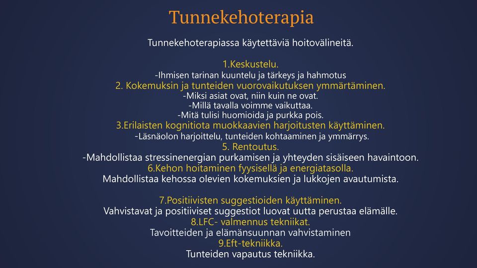 -Läsnäolon harjoittelu, tunteiden kohtaaminen ja ymmärrys. 5. Rentoutus. -Mahdollistaa stressinenergian purkamisen ja yhteyden sisäiseen havaintoon. 6.Kehon hoitaminen fyysisellä ja energiatasolla.