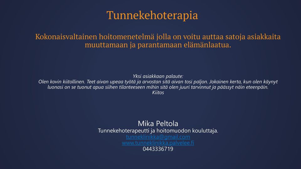 Jokainen kerta, kun olen käynyt luonasi on se tuonut apua siihen tilanteeseen mihin sitä olen juuri tarvinnut ja päässyt