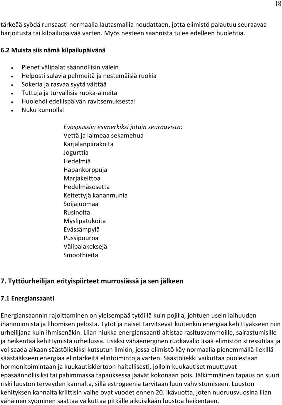 edellispäivän ravitsemuksesta! Nuku kunnolla!