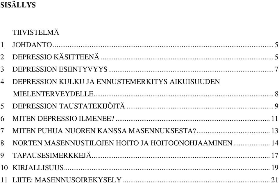 .. 9 6 MITEN DEPRESSIO ILMENEE?... 11 7 MITEN PUHUA NUOREN KANSSA MASENNUKSESTA?