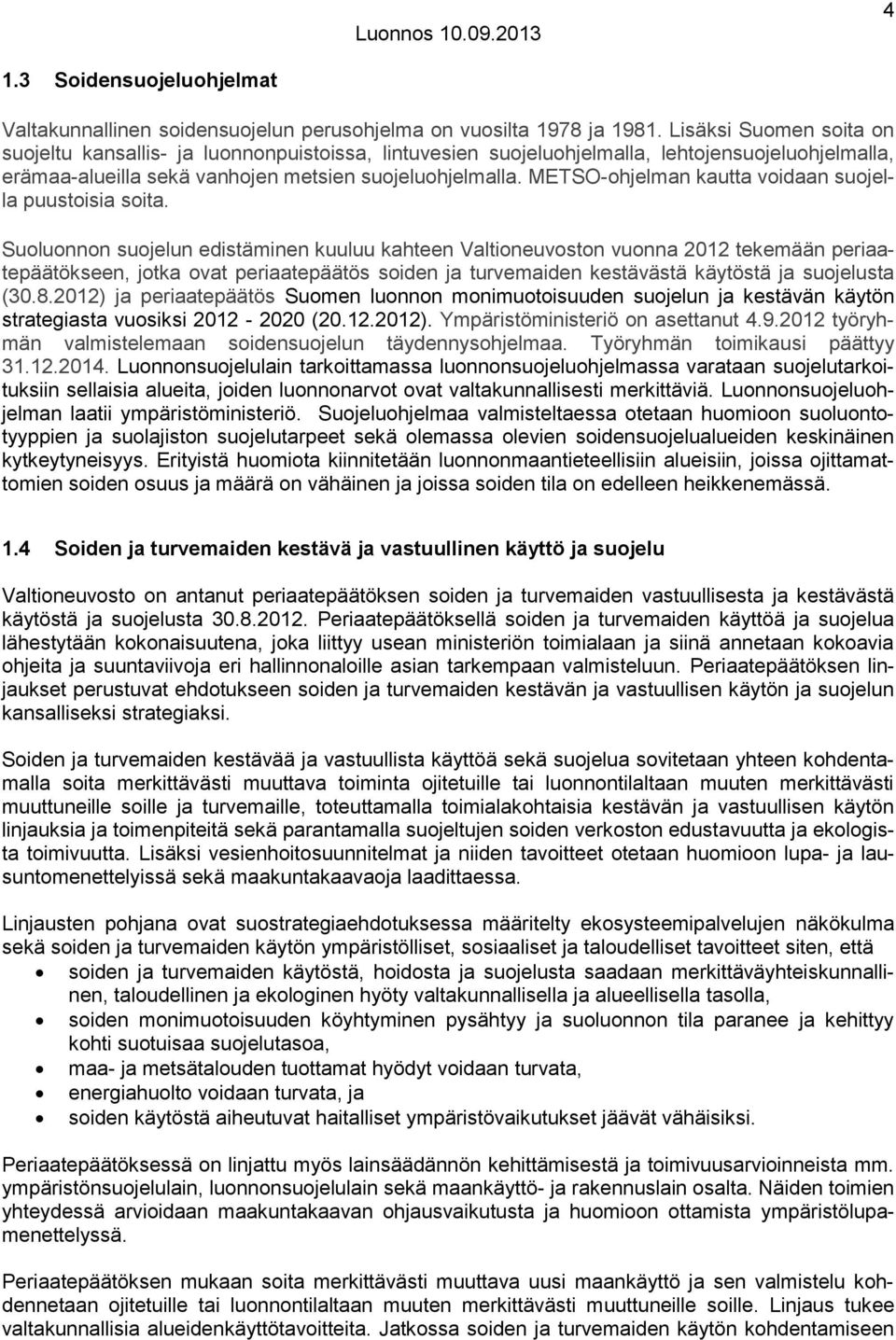 METSO-ohjelman kautta voidaan suojella puustoisia soita.