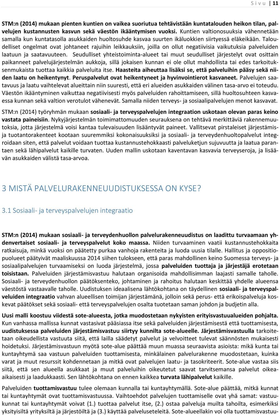 Taloudelliset ongelmat ovat johtaneet rajuihin leikkauksiin, joilla on ollut negatiivisia vaikutuksia palveluiden laatuun ja saatavuuteen.