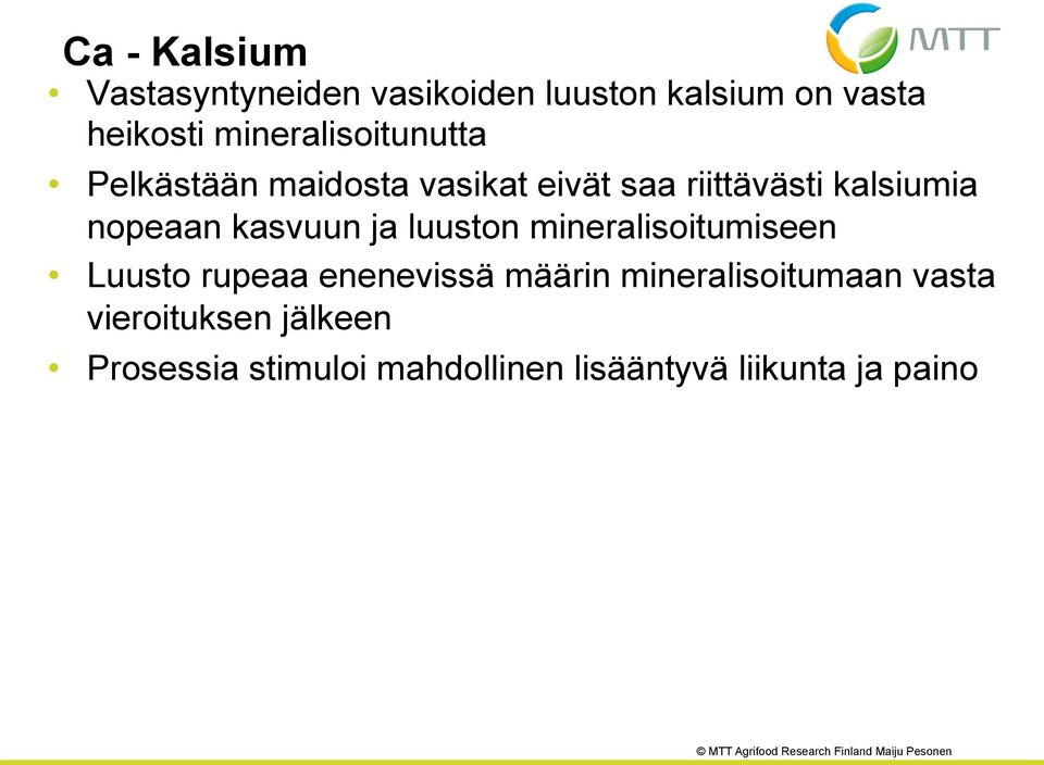 nopeaan kasvuun ja luuston mineralisoitumiseen Luusto rupeaa enenevissä määrin