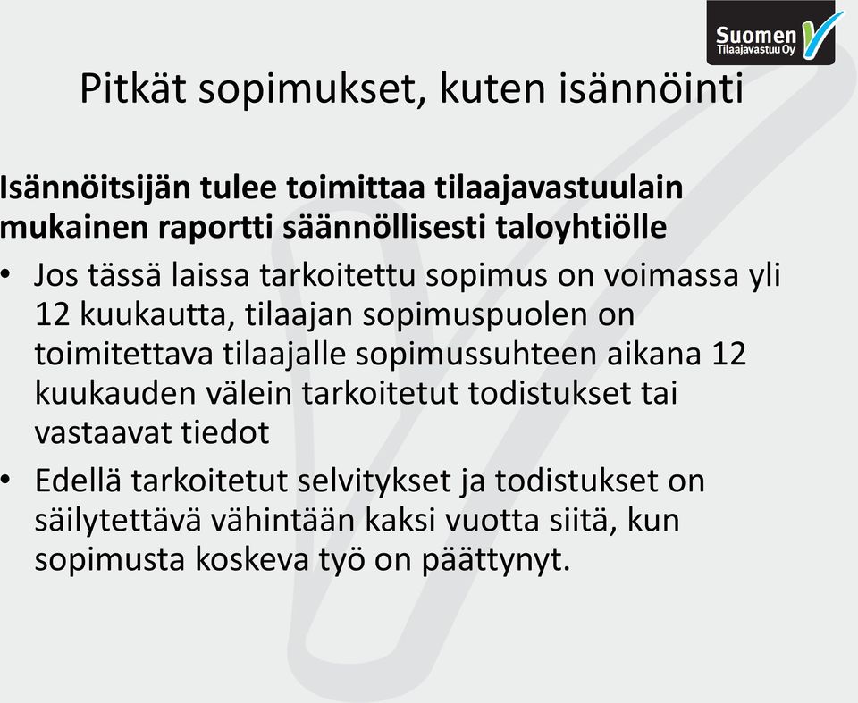 toimitettava tilaajalle sopimussuhteen aikana 12 kuukauden välein tarkoitetut todistukset tai vastaavat tiedot