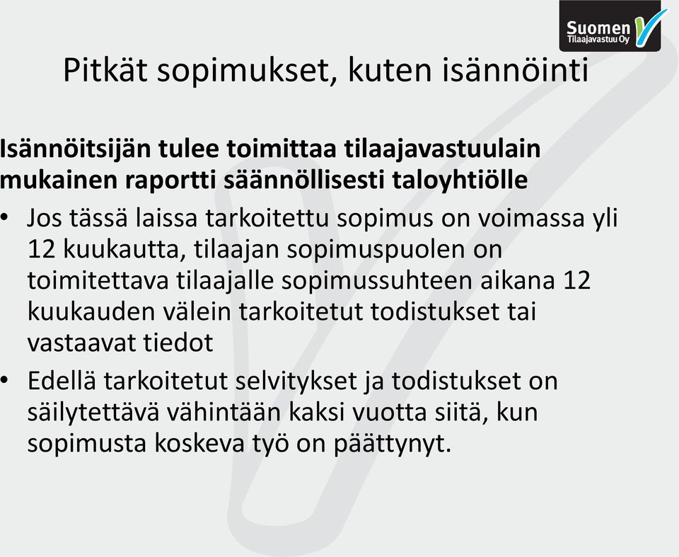 toimitettava tilaajalle sopimussuhteen aikana 12 kuukauden välein tarkoitetut todistukset tai vastaavat tiedot