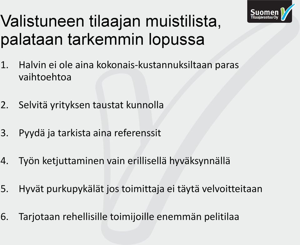 Selvitä yrityksen taustat kunnolla 3. Pyydä ja tarkista aina referenssit 4.