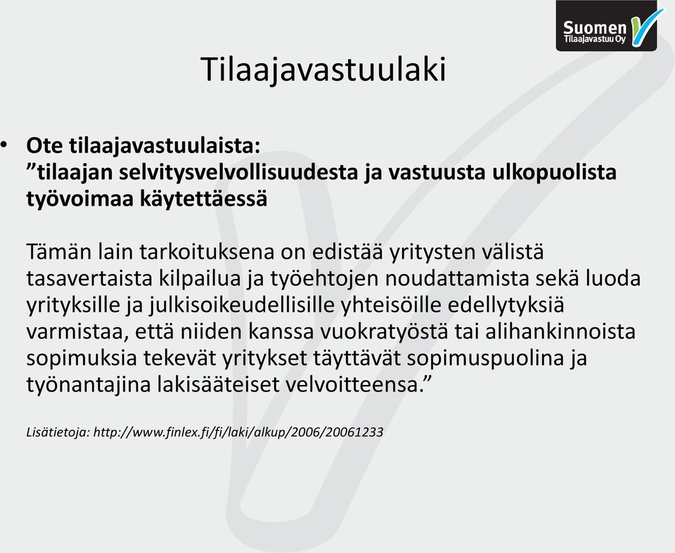 julkisoikeudellisille yhteisöille edellytyksiä varmistaa, että niiden kanssa vuokratyöstä tai alihankinnoista sopimuksia tekevät