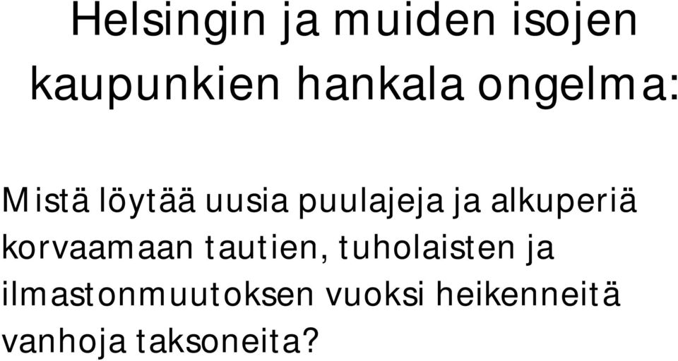 alkuperiä korvaamaan tautien, tuholaisten ja