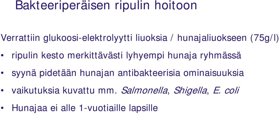 hunaja ryhmässä syynä pidetään hunajan antibakteerisia ominaisuuksia