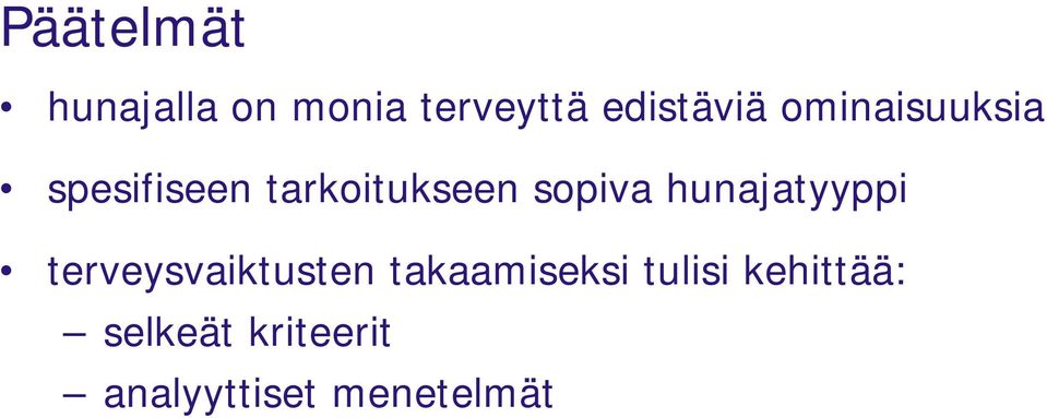 hunajatyyppi terveysvaiktusten takaamiseksi