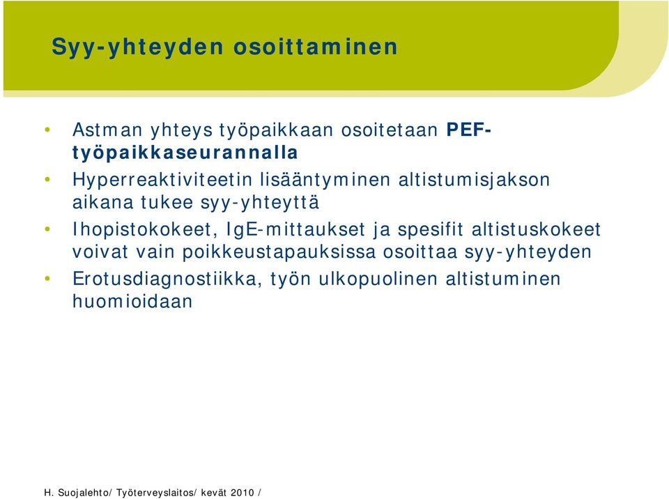 tukee syy-yhteyttä Ihopistokokeet, IgE-mittaukset ja spesifit altistuskokeet voivat