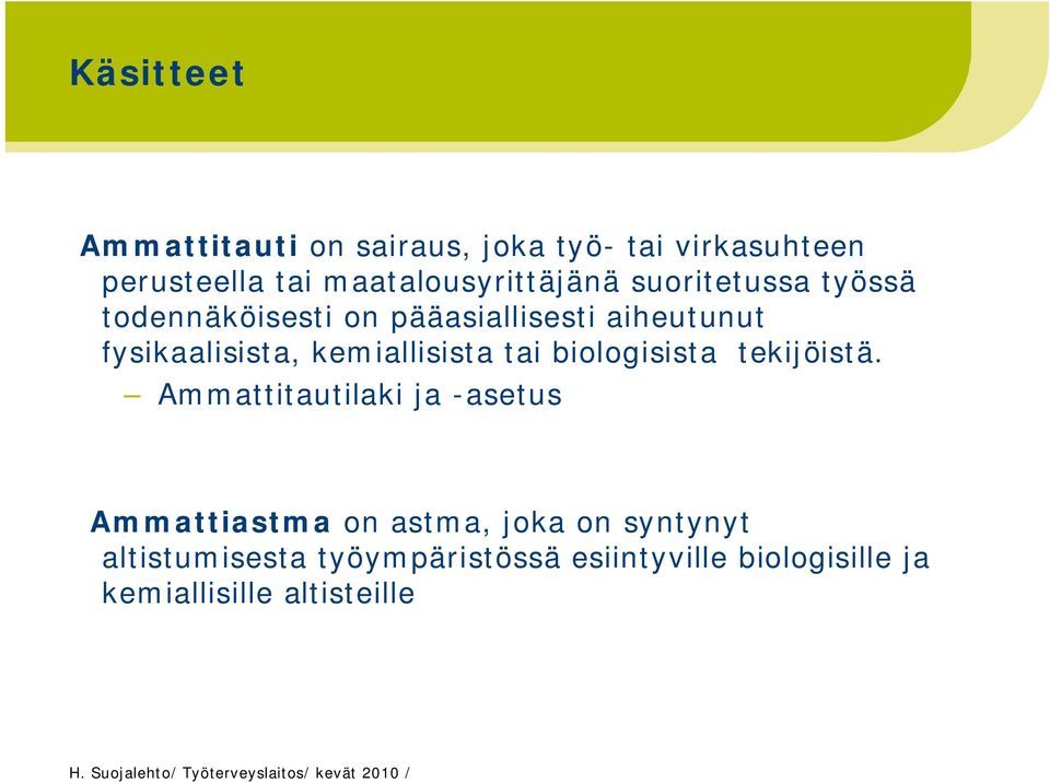 fysikaalisista, kemiallisista tai biologisista tekijöistä.