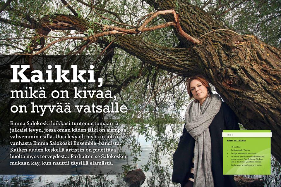 Parhaiten se Salokosken mukaan käy, kun nauttii täysillä elämästä.