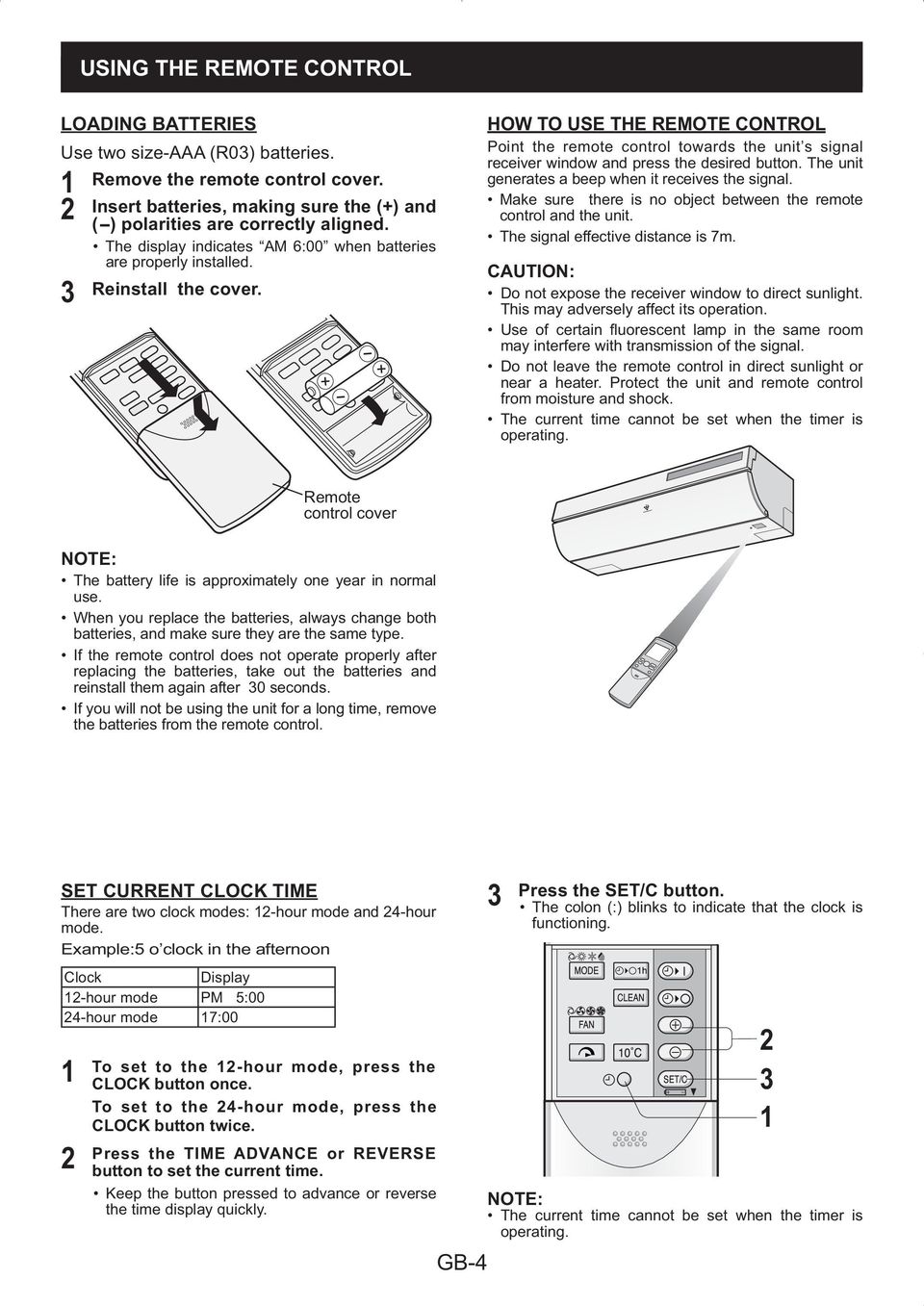 HOW TO USE THE REMOTE CONTROL Point the remote control towards the unit s signal receiver window and press the desired button. The unit generates a beep when it receives the signal.