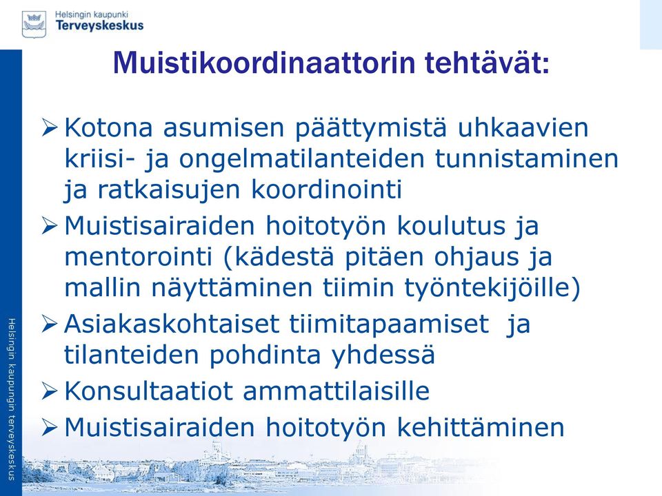 mentorointi (kädestä pitäen ohjaus ja mallin näyttäminen tiimin työntekijöille) Asiakaskohtaiset