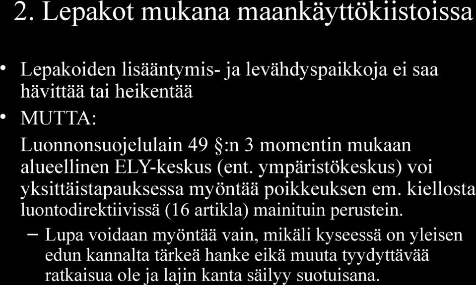 ympäristökeskus) voi yksittäistapauksessa myöntää poikkeuksen em.