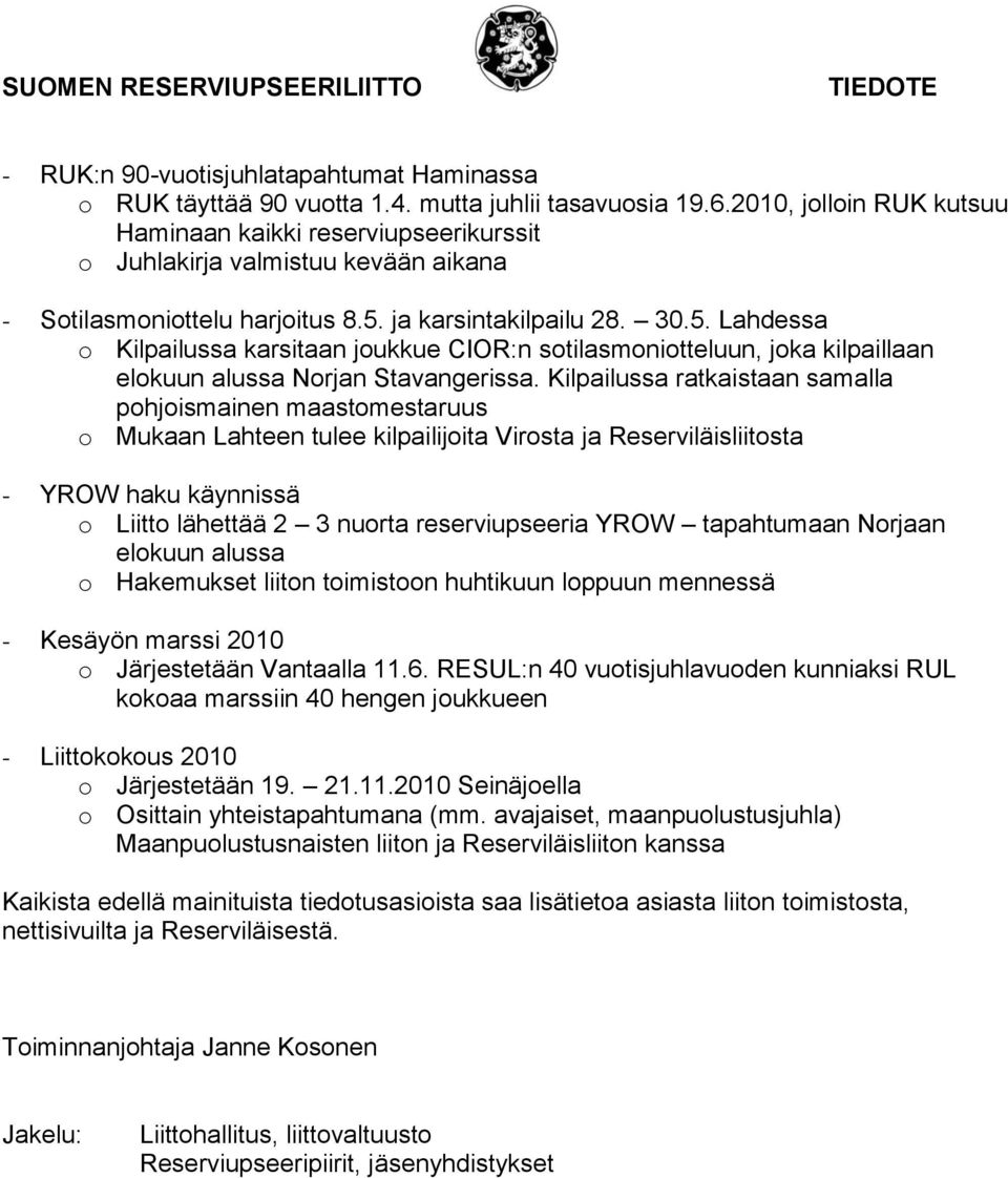 ja karsintakilpailu 28. 30.5. Lahdessa o Kilpailussa karsitaan joukkue CIOR:n sotilasmoniotteluun, joka kilpaillaan elokuun alussa Norjan Stavangerissa.