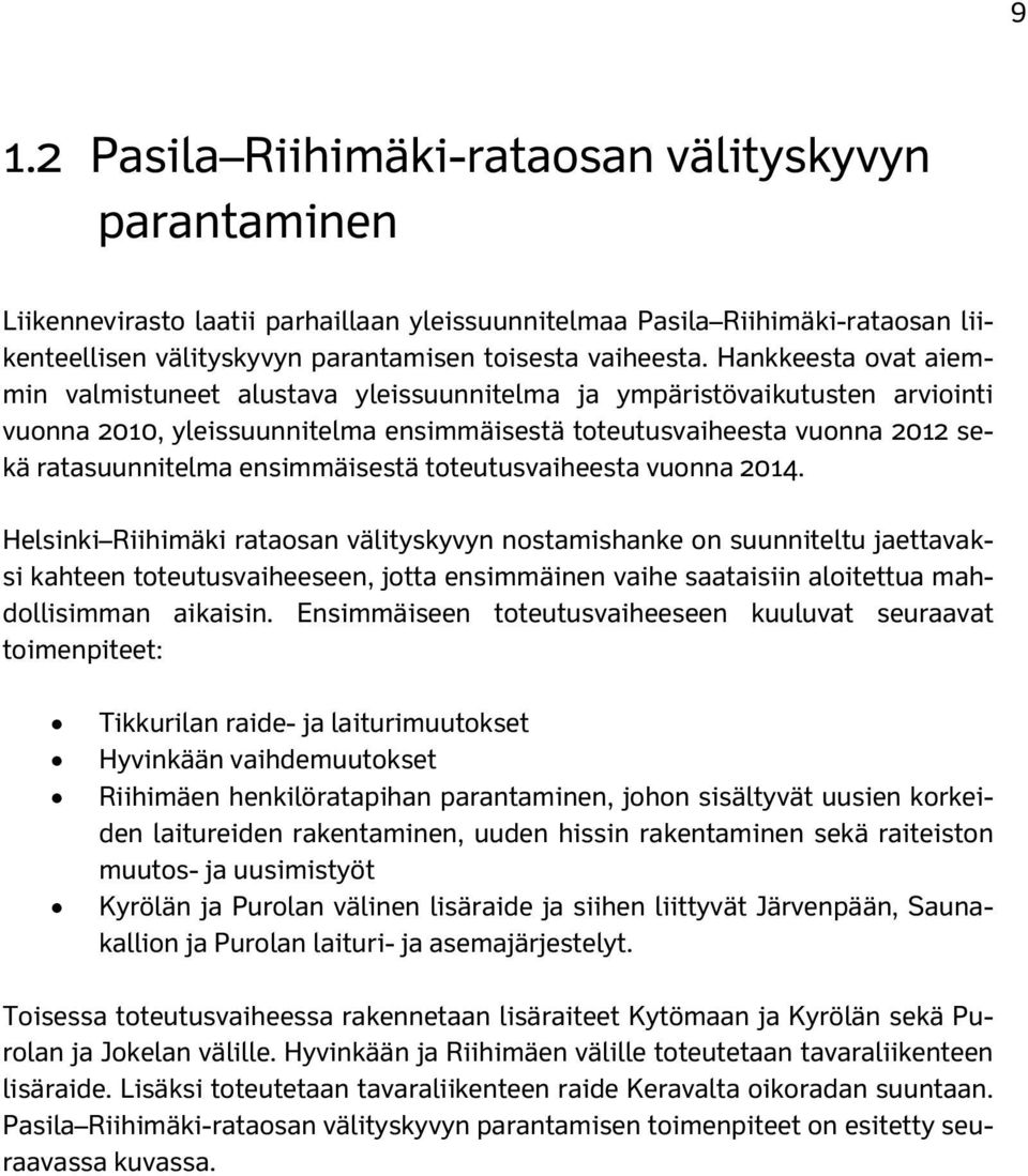 ensimmäisestä toteutusvaiheesta vuonna 2014.