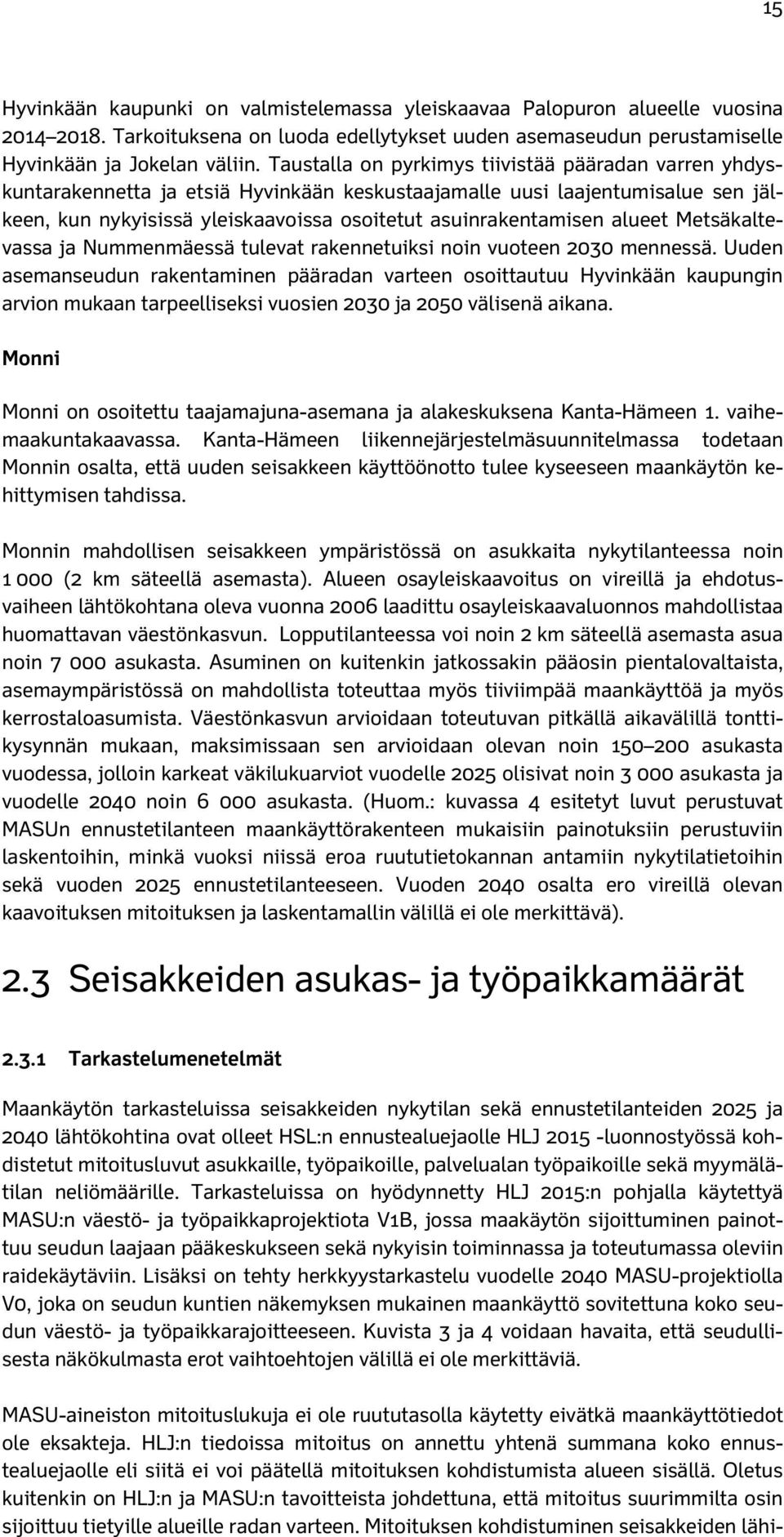 alueet Metsäkaltevassa ja Nummenmäessä tulevat rakennetuiksi noin vuoteen 2030 mennessä.