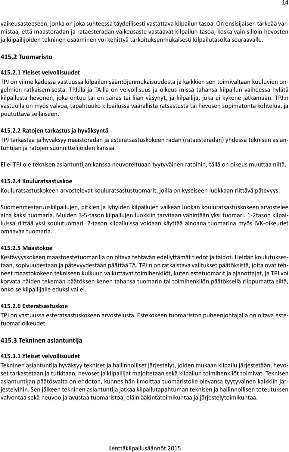 tarkoituksenmukaisesti kilpailutasolta seuraavalle. 415.2 